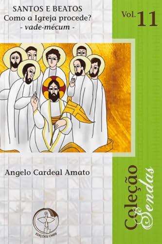 Santos e Beatos Como a Igreja Procede? – Sendas Vol. 11