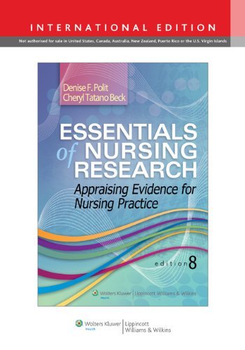Essentials of Nursing Research: Appraising Evidence for Nursing Practice by Denise F. Polit, Cheryl Tatano Beck 8th (eighth) revised Internat Edition (2013)