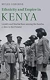 Ethnicity and Empire in Kenya: Loyalty and Martial Race among the Kamba, c.1800 to the Present