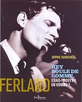 Ferland - Hey Boule de gomme, s'rais-tu dev'nu un homme ? 2764802161 Book Cover