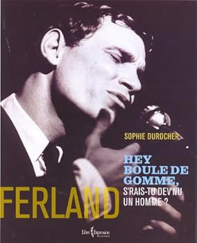 Paperback Ferland - Hey Boule de gomme, s'rais-tu dev'nu un homme ? [French] Book