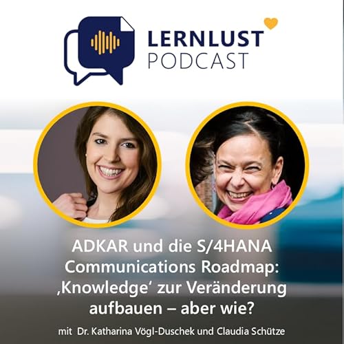 LERNLUST #69.3 // ADKAR und die S/4HANA Communications Roadmap: &sbquo;Knowledge&lsquo; zur Ver&auml;nderung aufbauen &ndash; aber wie?