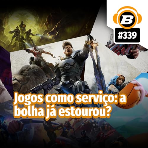 BlastCast #339 &ndash; Jogos como servi&ccedil;o: a bolha j&aacute; estourou?
