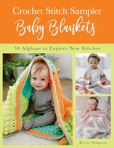 Crochet Stitch Sampler Baby Blankets: 30 Afghan Patterns