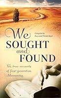 WE SOUGHT AND FOUND TEN TRUE ACCOUNTS OF FIRST GENERATION MENNONITES 0878137718 Book Cover