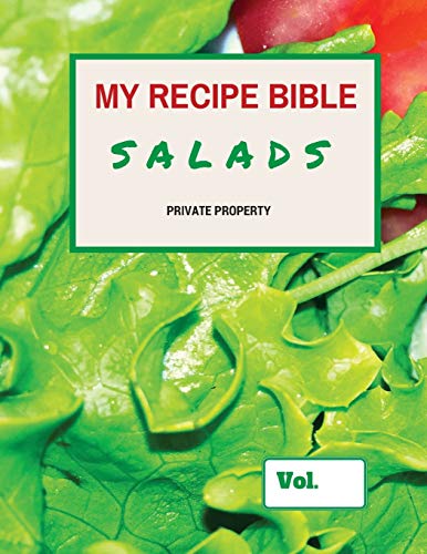 My Recipe Bible - Salads: Private Property (Fill in your own Recipe)