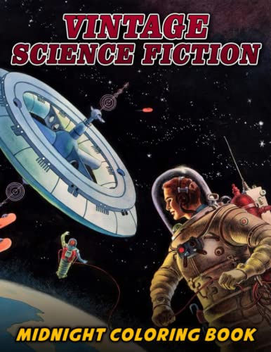 Vintage Science Fiction Midnight Coloring Book: Mystery Science Fiction Coloring Pages With Incredible Designs On Black Background For Teenagers To Have Fun