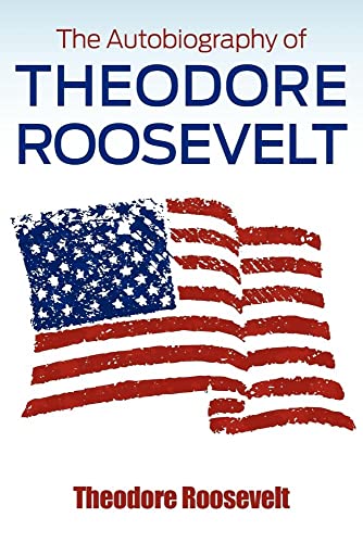 The Autobiography Of Theodore Roosevelt