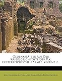  Gedenkblatter Aus Der Kriegsgeschichte Der K.K. Oesterreichischen Armee, Volume 2...