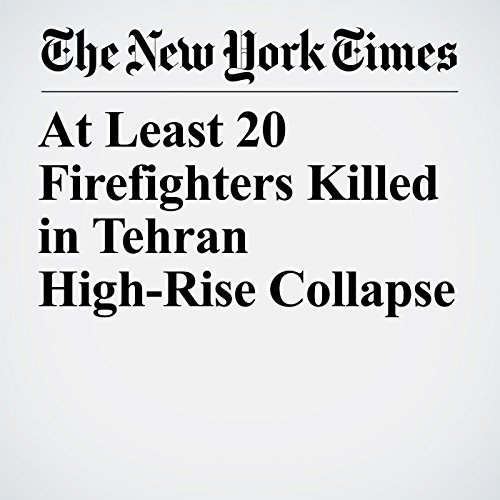 At Least 20 Firefighters Killed in Tehran High-Rise Collapse cover art