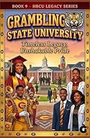 GRAMBLING STATE UNIVERSITY: Timeless Legacy, Unshakable Pride (Historically Black College Legacy Series) B0GTYTL4RL Book Cover