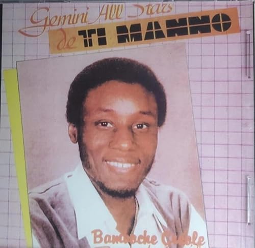 Gemini All Stars de Ti Manno, Bamboche Creole, CD, 1993, Haitian Creole Music ) 1. Bamboche Créole 2. Quina Quinie 3. Operation Main Contrée 4. Soti Lan Toilette La 5. Min Culture Pa Nou