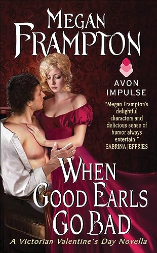When Good Earls Go Bad: A Victorian Valentine's Day Novella (A Dukes Behaving Badly Novella)