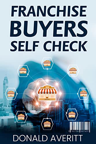 Franchise Buyers Self Check: Is Franchise Ownership for You? (English Edition)