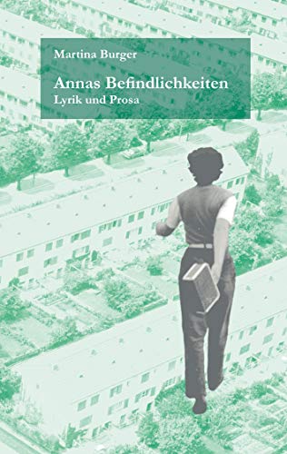 Annas Befindlichkeiten: Lyrik und Prosa (German Edition) - Burger, Martina