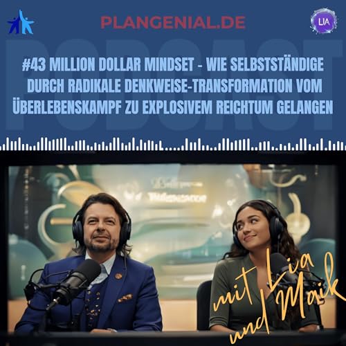 #43 Million Dollar Mindset &ndash; Wie Selbstst&auml;ndige durch radikale Denkweise Transformation vom &Uuml;berlebenskampf zu explosivem Reichtum gelangen