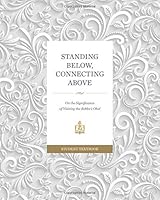 Standing Below, Connecting Above 1944693084 Book Cover
