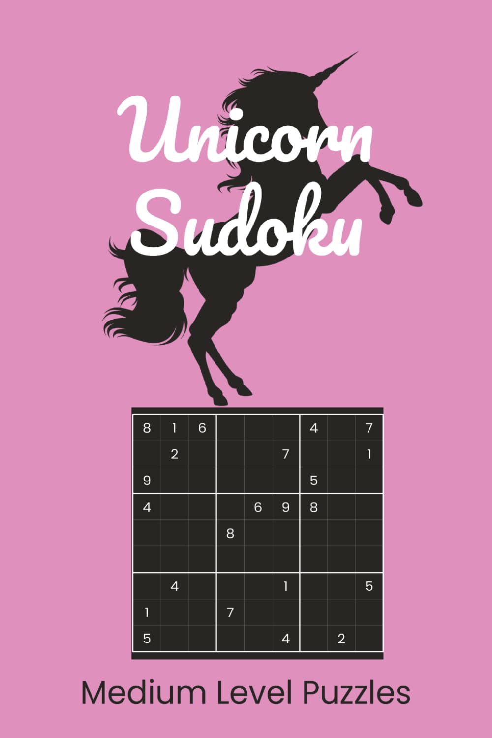 Unicorn Sudoku: Unicorn Themed Sudoku Puzzle Book | You Are as Rare and Wonderful as a Unicorn | 6x9 Inches, 110 Pages | 55 Intermediate Puzzles | Solutions Included (Sudoku for Kids)