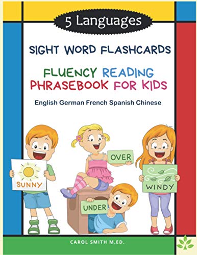 5 Languages Sight Word Flashcards Fluency Reading Phrasebook for Kids - English German French Spanish Chinese: 120 Kids flash cards high frequency ... and colorful pictures: kindergarten - grade 3
