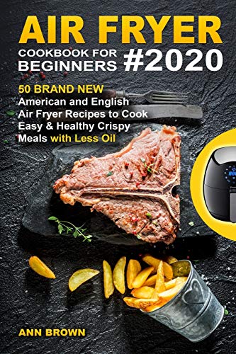Air Fryer Cookbook for Beginners #2020: 50 Brand New American and English Air Fryer Recipes to Cook Easy & Healthy Crispy Meals with Less Oil image 3