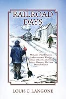 Railroad Days: Memories of the Delaware Lackawanna and Western Railroad and Erie-Lackawanna Railway Company The Utica Division/Branch 097228561X Book Cover