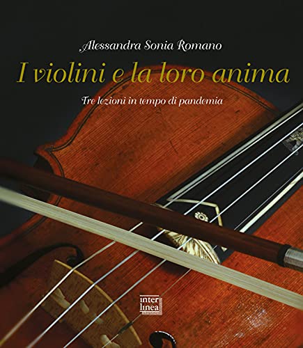 I Violini E La Loro Anima. Tre Lezioni In Tempo Di Pandemia