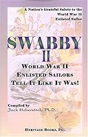 Swabby II: World War II Enlisted Sailors Tell It Like It Was--A Nation's Grateful Salute to the World War II Enlisted Sailor 0788431439 Book Cover