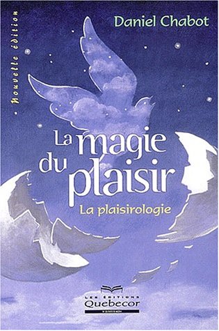 Magie du plaisir (La) - nouvelle édition Chabot, Daniel