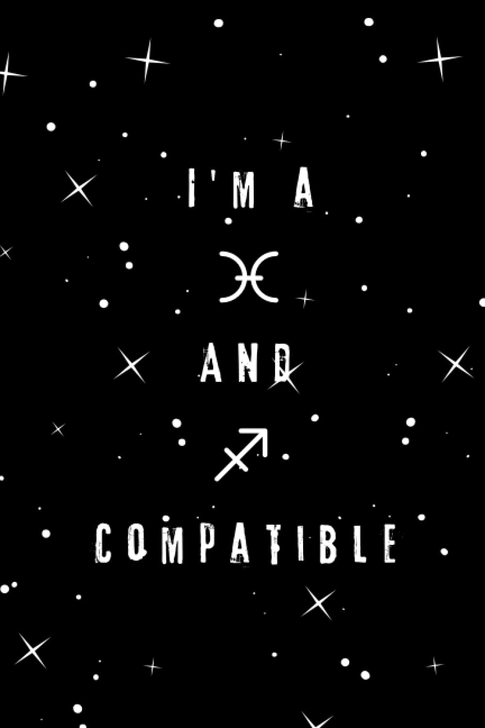 Funny Pisces and Sagittarius Compatible Horoscope Notebook Gift for Relatives and Astrology Enthusiasts: Lined Notebook / Journal Gift, 6x9 inches, 100 Pages, Soft Cover, with Matte Finish
