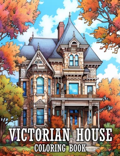 Victorian House Coloring Book: Beautiful And Charming Classic Victorian Houses