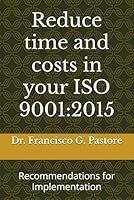 Reduce time and costs in your ISO 9001:2015: Recommendations for Implementation B0F4NBJDY3 Book Cover