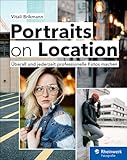 Portraits on Location: Überall und jederzeit professionelle Fotos machen – seitentreues E-Book in Farbe für Fire-Tablets und Kindle-Apps