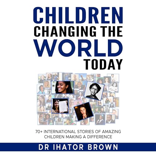 Children Changing the World Today by Dr. Ihator Brown episode artwork