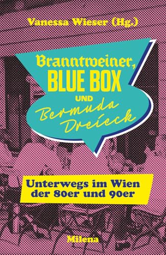 BRANNTWEINER, BLUE BOX UND BERMUDA DREIECK: Unterwegs im Wien der 80er und 90er