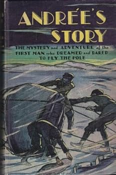 Hardcover Andree's Story: The Complete Record of His Polar Flight, 1897 (Boys' Edition) Book