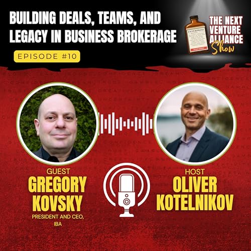 Building Deals, Teams, and Legacy in Business Brokerage, with Gregory Kovsky