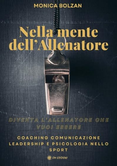 Nella mente dell'allenatore. Coaching, comunicazione, leadership e psicologia nello sport