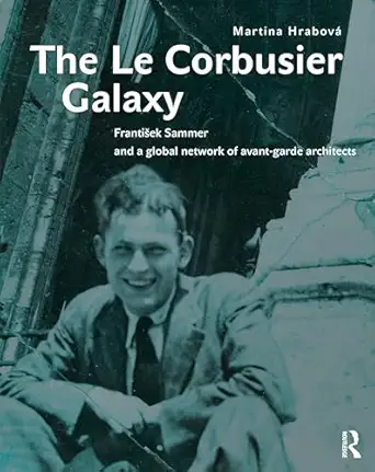 The Le Corbusier Galaxy: František Sammer and a global network of avant-garde architects-Wow! eBook