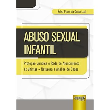 Capa do livro Abuso Sexual Infantil - Proteção Jurídica e Rede de Atendimento às Vítimas - Natureza e Análise de Casos