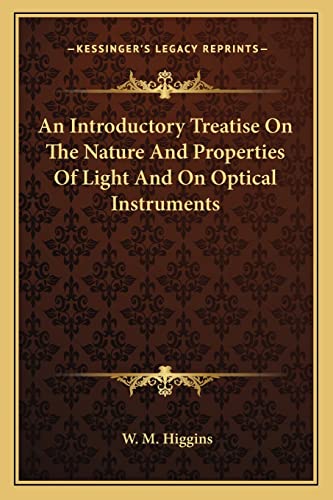 An Introductory Treatise On The Nature And Properties Of Light And On Optical Instruments