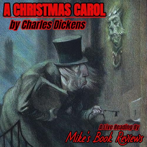 A Christmas Carol by Charles Dickens - Read By Mike From Mike's Book Reviews