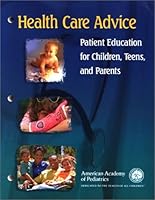 Health Care Advice: Patient Education For Children Teens and Their Parents (English Edition) 158110085X Book Cover