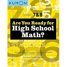 Kumon Are You Ready for High School Math?-Review and Master Key Concepts from Middle School Algebra, Geometry, Probability and Statistics-Grades 7 & 8 Paperback June 6, 2023