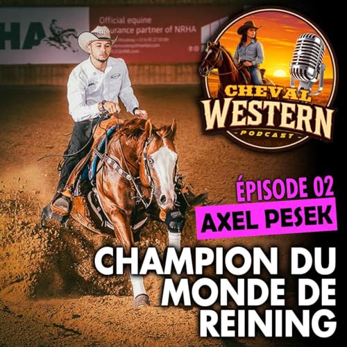 Épisode 02 : Axel Pesek, champion du monde de Reining cover art