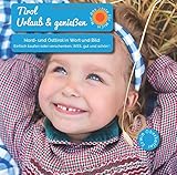  Tirol Urlaub & genießen.: Reiseführer Tirol - Mit kostenlosen Online Updates rund um Tirol !