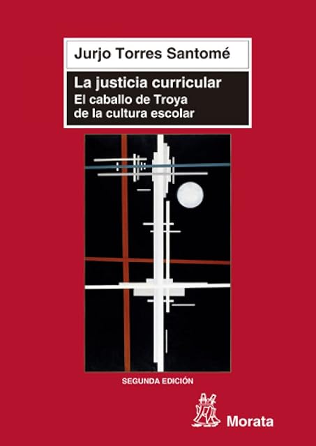 Portada de La Justicia Curricular: El Caballo de Troya de la Cultura Escolar
