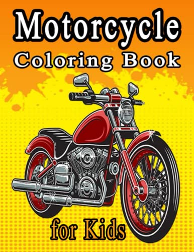 Motorcycle Coloring Book For Kids: Motorcycle Lover Kids Birthday Gift - Fun Learning And Motorcycle Coloring Book For Kids, Girls, Boys - Best Gift For Kids Ages 4-8 #TOP16