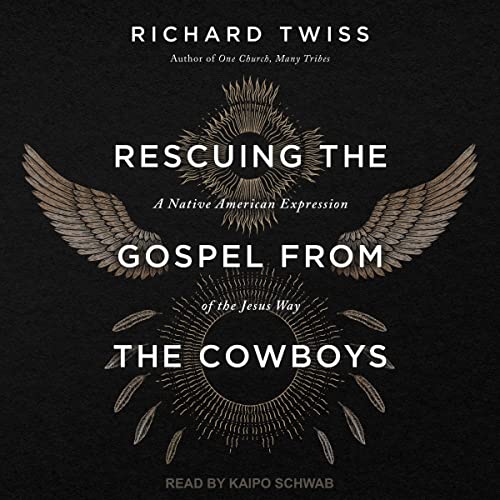 Rescuing the Gospel from the Cowboys by Richard Twiss episode artwork