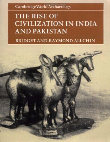 Rise of Civilisation in India & Pak (Cambridge World Archaeology)