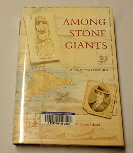 Among Stone Giants: The Life of Katherine Routledge and Her Remarkable Expedition to Easter Island